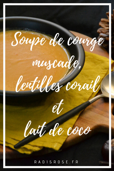 recette soupe courge muscade, lentilles corail et lait de coco