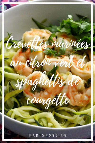 crevettes marinées citron vert spaghettis de courgette