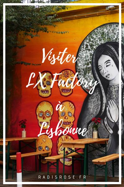 Visiter LX Factory, lieu insolite à Lisbonne