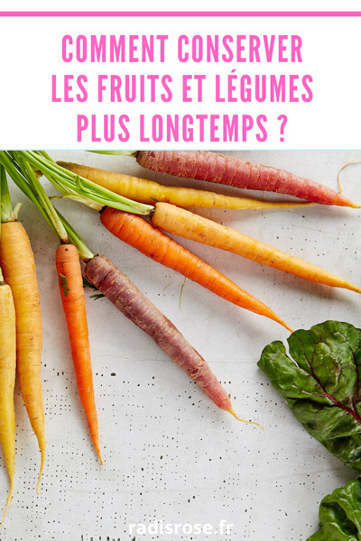 Comment conserver les fruits et légumes plus longtemps ?